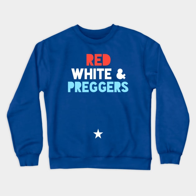 Red White & Preggers July 4th Crewneck Sweatshirt by PodDesignShop